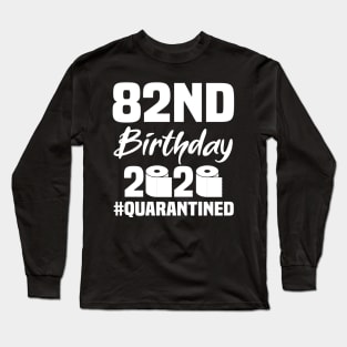 82nd Birthday 2020 Quarantined Long Sleeve T-Shirt